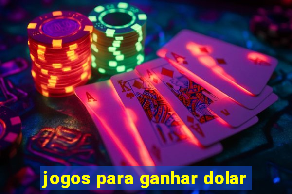 jogos para ganhar dolar